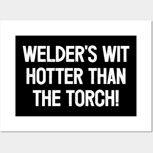 Welder's Wit Hotter Than the Torch! Posters and Art